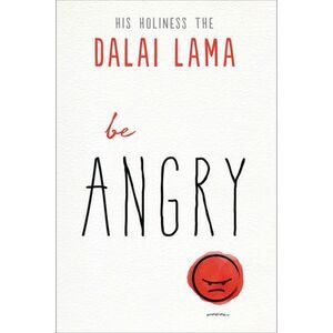 Be Angry -- Dalai Lama